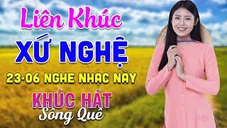 23-06 Nghe Liên Khúc Dân Ca Xứ Nghệ - Khúc Hát Sông Quê - LK Dân Ca Xứ Nghệ Phối Mới Nhất 2025