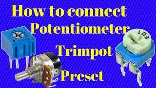 how to connect potentiometer,trimpot,preset in a circuit