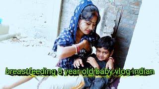 Breastfeeding 8 year old baby vlog indian