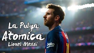 La Pulga, Atomica! Lionel Messi