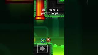did i make a perfect loop? #geometrydash #loop #random