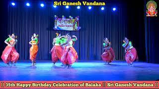 || 35th Happy Birthday Celebration of Balaka || Sri Ganesh Vandana ||