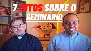 Os 7 Mitos sobre o Seminário