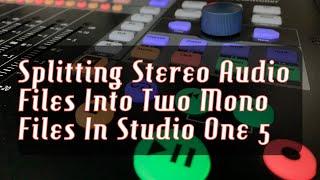 Splitting Stereo Audio Files Into Two Mono Files In Studio One 5