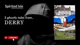 True Irish Ghost Stories: Three Tales From Co. Derry