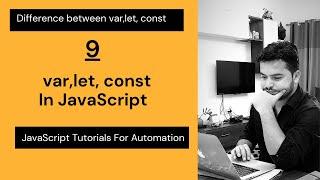 Var, Let and Const In JavaScript | What is the difference | When to use What