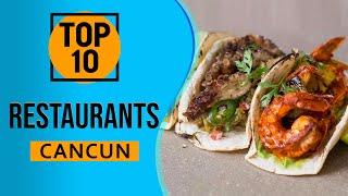 Top 10 Best Restaurants in Cancun, Mexico