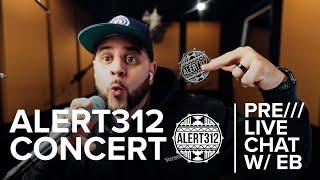 Alert312 Concert PRE CHAT with EB