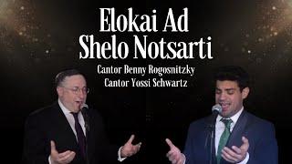 Elokai Ad Shelo Notsarti (Rosenblatt) - Cantor Benny Rogosnitzky & Cantor Yossi Schwartz  Yom Kippur