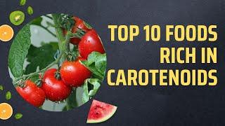 Top 10 Foods Rich in Carotenoids