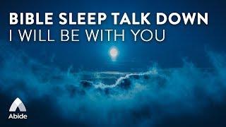 I WILL BE WITH YOU [Abide Bible Sleep Talk Down + Relaxing Music to Beat Insomnia]