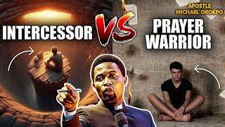 AN INTERCESSOR VS A PRAYER WARRIOR, ALL YOU MUST KNOW | APOSTLE MICHAEL OROKPO