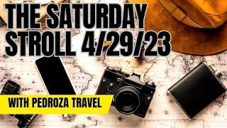 The Saturday Stroll with PedrozaTravel Live 4/29/23 #pedrozatravel #travel #livestream