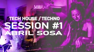 VIBRAS SESSION #1 | Abril Sosa | Tech House / Techno