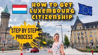 How to get Citizenship in Luxembourg  | All you need to Know | Step by Step process