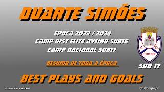 Duarte Simões BEST PLAYS AND GOALS 2023 24 RESUMO CD FEIRENSE DISTR ELITE AVEIRO e CAMP NAC SUB17