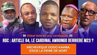 RDC : ART 64 CONSTITUTION, LE CARDINAL AMBONGO DERRIERE LES M23 ? ARCHEVEQUE DODO KAMBA DIT TOUT.