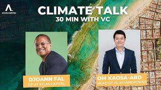 Atlas Capital GP Djoann Fal discussion with Innopower head of VC OM Kaosa-ard | Climate talk