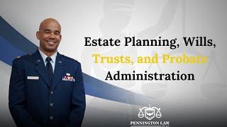 Estate Planning, Wills, Trusts, and Probate Administration