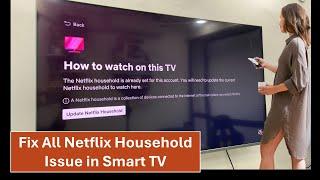 Fix All Netflix Household Issue in Smart TV (TV Not Part of Netflix Household Account)