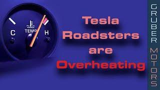 TESLA Roadsters are Overheating! | Gruber Motors