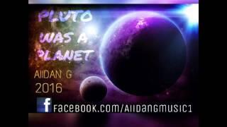 AIIDAN - G - PLUTO WAS A PLANET (MAKINA)