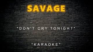 Savage - Don't Cry Tonight (Karaoke)