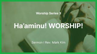 2024 September 15 Sunday LIVE | Ha'aminu! Worship! | Rev. Mark Kim