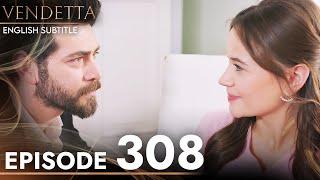 Vendetta - Kan Cicekleri Episode 308 | (English Subtitled)