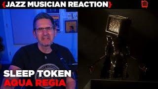 Jazz Musician REACTS | Sleep Token - Aqua Regia | MUSIC SHED EP334