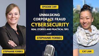 Unmasking Corporate Fraud and Cybersecurity: Real Stories and Practical Tips with Stephanie Forbes