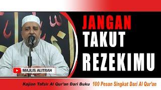 JANGAN TAKUT AKAN REZEKIMU | Ust. Muhammad bin Alwi BSA