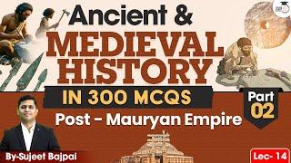 Ancient & Medieval History in 300 MCQs  for UPSC CSE | Post Mauryan Empire Part-02 | UPSC IQ