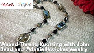 Online Class: Waxed Thread Knotting with John Bead and @daniellewickesjewelry | Michaels