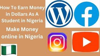 How To Earn Money in Dollars As A Student in Nigeria II What can a student do to earn money online.