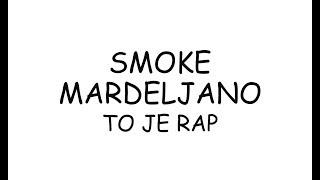 Smoke Mardeljano - To Je Rap (LYRICS)