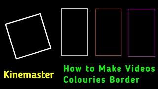 How To Make Animated Video Border In Kinemaster | Video Colouries Border In Urdu | Technical Hindi