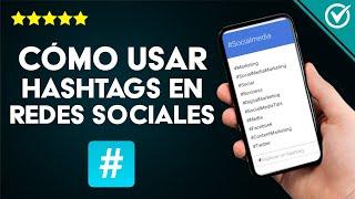 Cómo usar los Hashtags en Redes Sociales como Instagram, Facebook, Twitter y Tik Tok