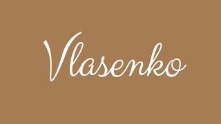 Learn how to Sign the Name Vlasenko Stylishly in Cursive Writing