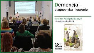 Demencja - diagnostyka i leczenie. Wykład dr. nauk med. Macieja Klimarczyka,  "Psyche znaczy mózg"