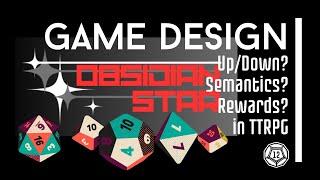 Game Design Thoughts (Up/Down, Semantics, Rewards) || OBSIDIAN STAR Hard Sci-Fi TTRPG