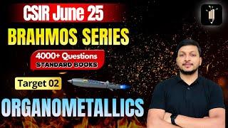 Organometallics | Target 02 Brahmos SeriesCSIR June25