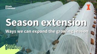 Season extension: Ways we can expand the growing season | #GoodGrowing