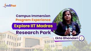 IIT Madras Research Park Campus Immersion Program Experience | Intellipaat Review