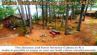 Maine Waterfront Property For Sale | 2 Waterfront log Cabins | 8 acres | Maine Real Estate For Sale