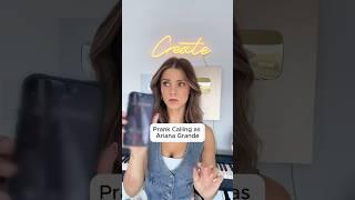 Prank calling as Ariana Grande 