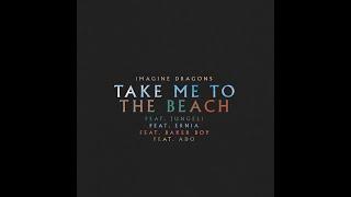 Imagine Dragons - Take Me to the Beach (feat. Jungeli, Ernia, Baker Boy, Ado)