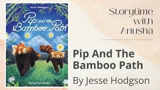 Pip And The Bamboo Poth by Jesse Hodgson (HD) | #Storytime with Anusha | Children's Read Aloud