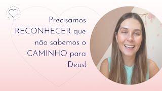 Precisamos RECONHECER que não sabemos o CAMINHO para Deus! | Um Curso em Milagres (UCEM)