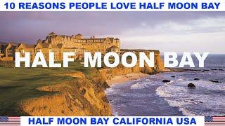 10 REASONS WHY PEOPLE LOVE HALF MOON BAY CALIFORNIA USA